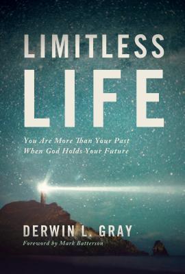 "Limitless Life - You Are More Than Your Past When God Holds Your Future" av Derwin L. Gray