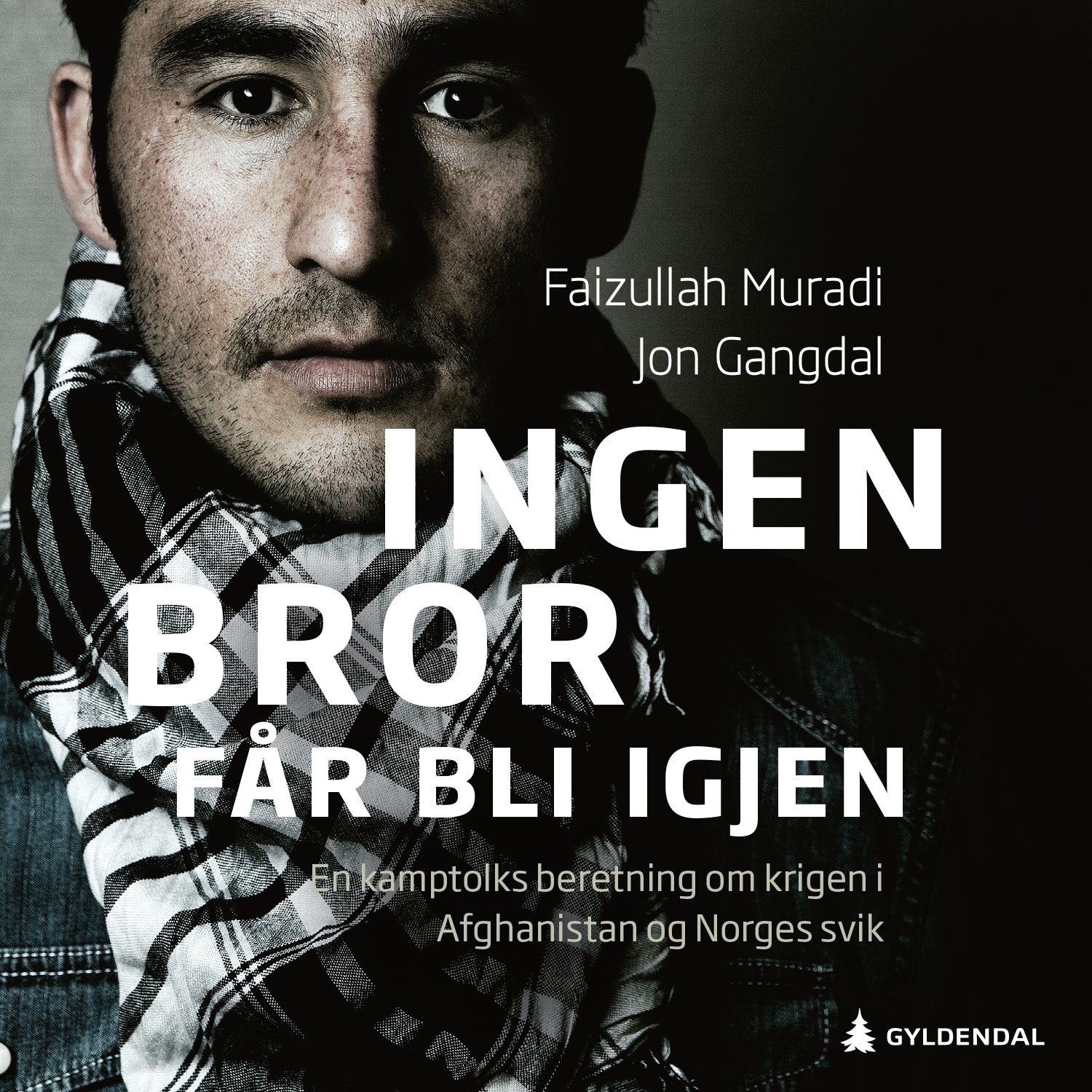 "Ingen bror får bli igjen - en kamptolks beretning om krigen i Afghanistan og Norges svik" av Faizullah Muradi