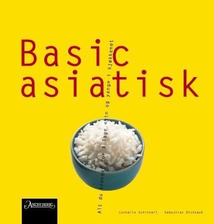"Basic asiatisk - alt du trenger for å lage yin og yang i kjøkkenet" av Cornelia Schinharl