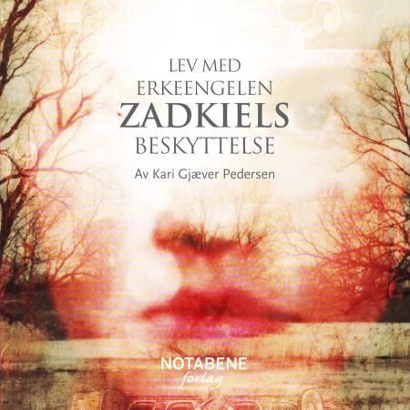 "Lev med erkeengelen Zadkiels beskyttelse" av Kari Gjæver Pedersen