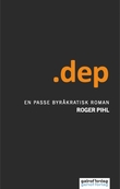 ".dep - en passe byråkratisk roman" av Roger Pihl