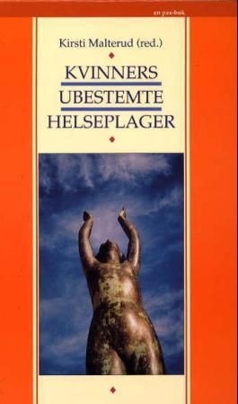 "Kvinners ubestemte helseplager" av Kirsti Malterud