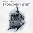 "Sporvogn i øyet" av Arne Danielsen