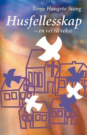 "Husfellesskap - en vei til vekst" av Tonje Haugeto Stang