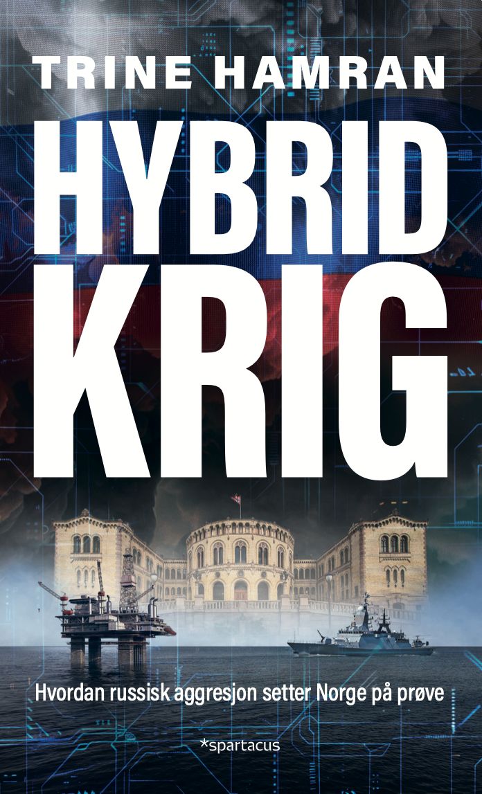 "Hybridkrig - hvordan russisk aggresjon setter Norge på prøve " av Trine Hamran