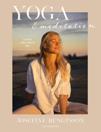 "Yoga & meditation - Släpp dig själv fri" av Josefine Bengtsson