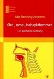 "Øre-, nese-, halssykdommer - en kortfattet innføring" av Atle Rønning Arnesen