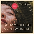 "Keramikk for nybegynnere" av So-min Yŏn