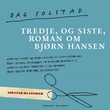 "Tredje, og siste, roman om Bjørn Hansen - roman 2019" av Dag Solstad