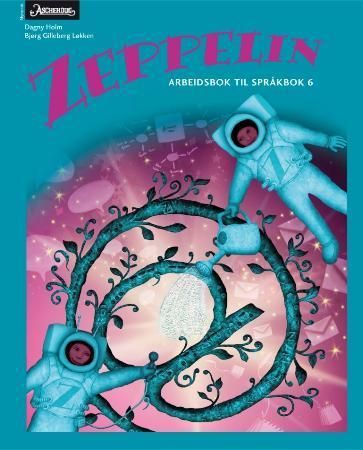 "Zeppelin 6 - Arbeidsbok til språkbok : norsk for barnetrinnet" av Dagny Holm