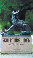 "Skulpturguiden for Trondheim - en håndbok om utendørs skulpturer og kunstnerisk utsmykning" av Anne Grønli