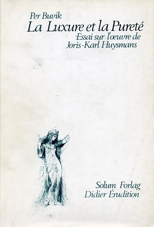 "La luxure et la purete - essai sur l'oeuvre de J.-K. Huysmans" av Per Buvik