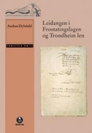 "Leidangen i Frostatingslagen og Trondheim len - skattelisten 1590/91 i en historisk kontekst : med noen kompletteringer" av Audun Dybdahl
