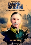 "Kampen om historien - Narvikfelttoget 1940 : myter, sannheter, fortielser" av Jan P. Pettersen