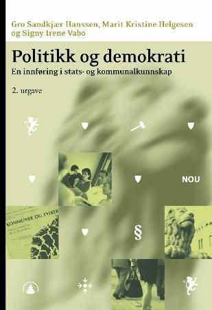 "Politikk og demokrati - en innføring i stats- og kommunalkunnskap" av Gro Sandkjær Hanssen