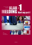 "Klar melding 1 - kort og godt! : norsk for yrkesfaglige utdanningsprogram" av John Kristian Helland