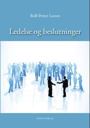 "Ledelse og beslutninger" av Rolf-Petter Larsen