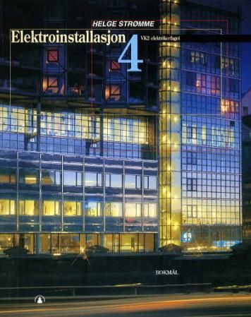 "Elektroinstallasjon 4 - VK2 elektrikerfaget" av Helge Strømme