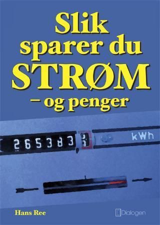 "Slik sparer du strøm - og penger" av Hans Ree