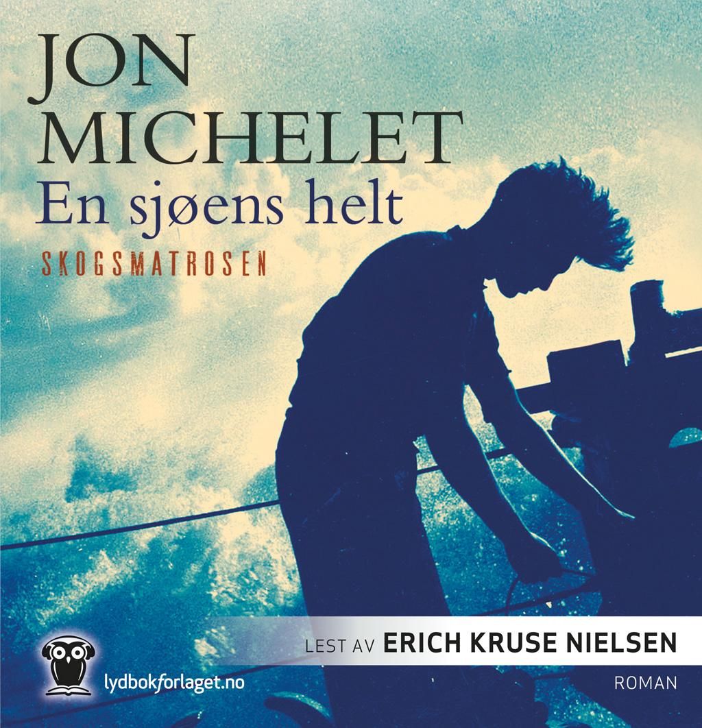 "En sjøens helt - Skogsmatrosen : roman" av Jon Michelet