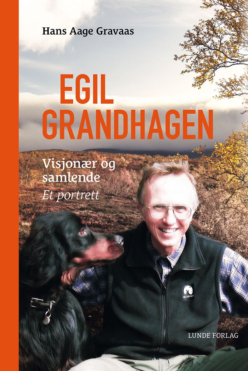 "Egil Grandhagen - visjonær og samlende : et portrett" av Hans Aage Gravaas