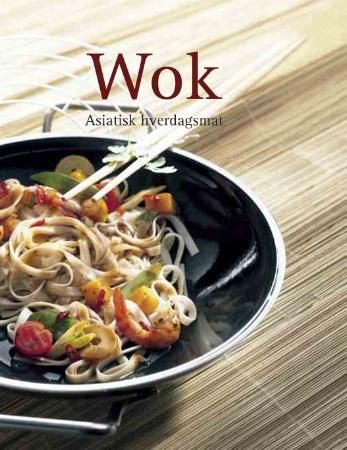 "Wok - asiatisk hverdagsmat" av Harald Nordli