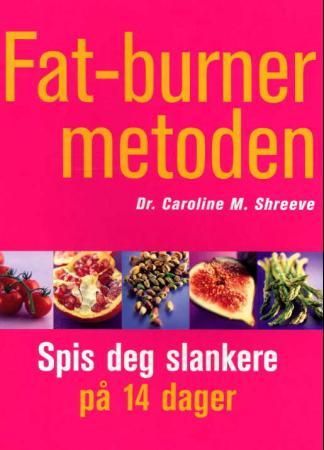 "Fat-burner metoden - spis deg slankere på 14 dager" av Caroline Shreeve