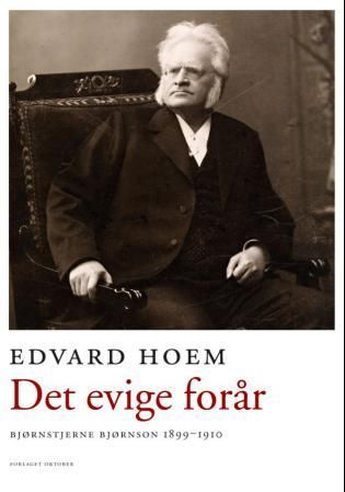 "Det evige forår - Bjørnstjerne Bjørnson 1899-1910" av Edvard Hoem