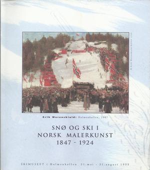 "Snø og ski i Norsk malerkunst 1847-1924 - Skimuseet i Holmenkollen 31. mai - 31. august 1999" av Kristin Moe Krohn