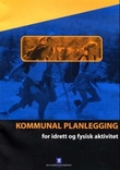 "Kommunal planlegging for idrett og fysisk aktivitet" av Kulturdepartementet