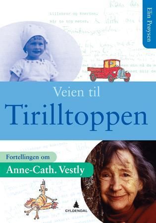 "Veien til Tirilltoppen - fortellingen om Anne-Cath. Vestly" av Elin Prøysen