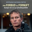 "Fra forbud til fornuft - historien om Arild Knutsen og for en bedre norsk narkotikapolitikk" av Arild Knutsen