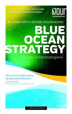 "Blue ocean strategy - de nye vinnerstrategiene" av W. Chan Kim