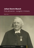 "Johan Storm Munch - prest på prærien – evangelist i Kristiania" av Birger Løvlie