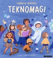 "Teknomagi - en reise gjennom teknologiens fantastiske historie" av Isabelle Ringnes
