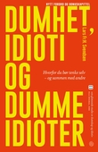 "Dumhet, idioti og dumme idioter - hvorfor du bør tenke selv - og sammen med andre" av Lars Fr. H. Svendsen