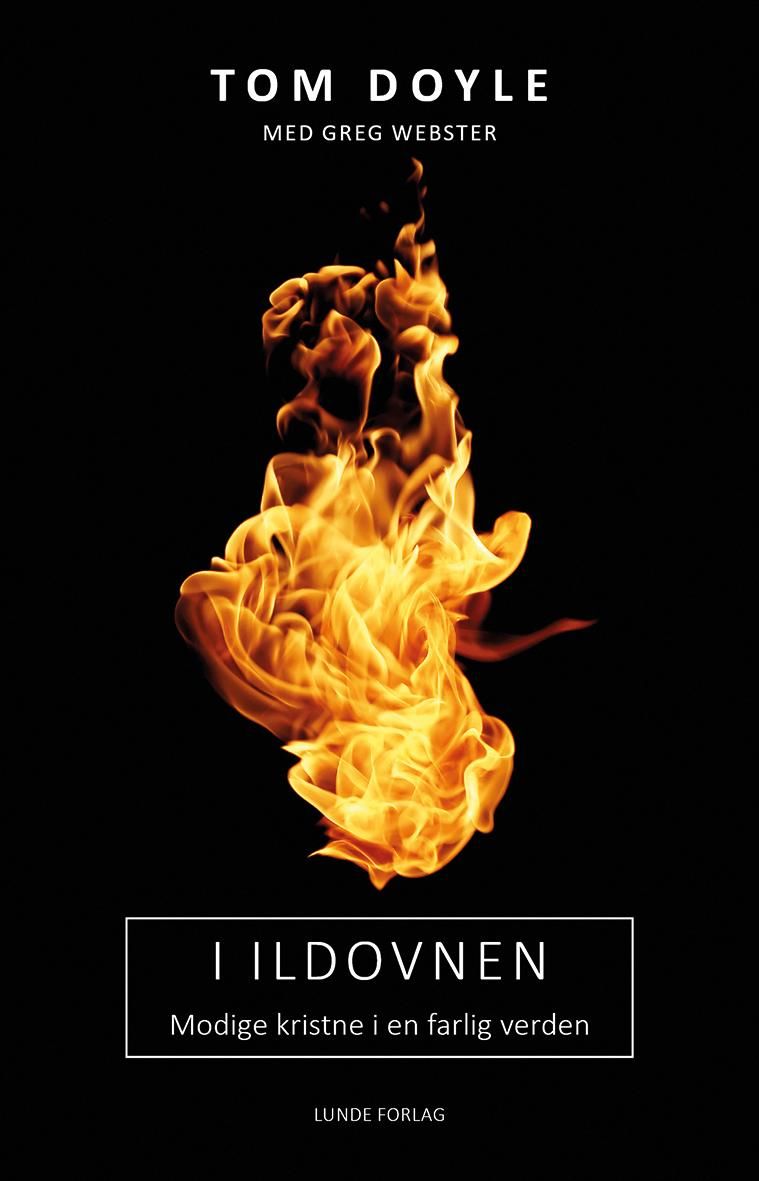 "I ildovnen - modige kristne i en farlig verden" av Tom Doyle