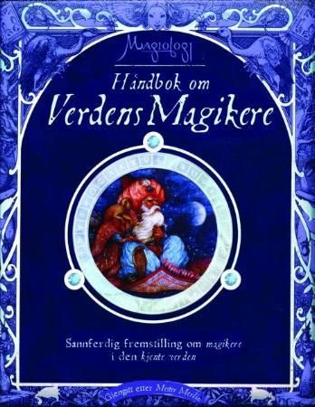 "Håndbok om verdens magikere - sannferdig fremstilling om magikere i den kjente verden" av Dugald Steer