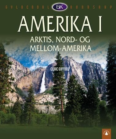 "Amerika I - Arktis, Nord- og Mellom-Amerika" av Clive Gifford