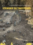 "Steinskip og tingsteiner - de norske steinsettingene gjennom 3000 år" av Frans-Arne Stylegar