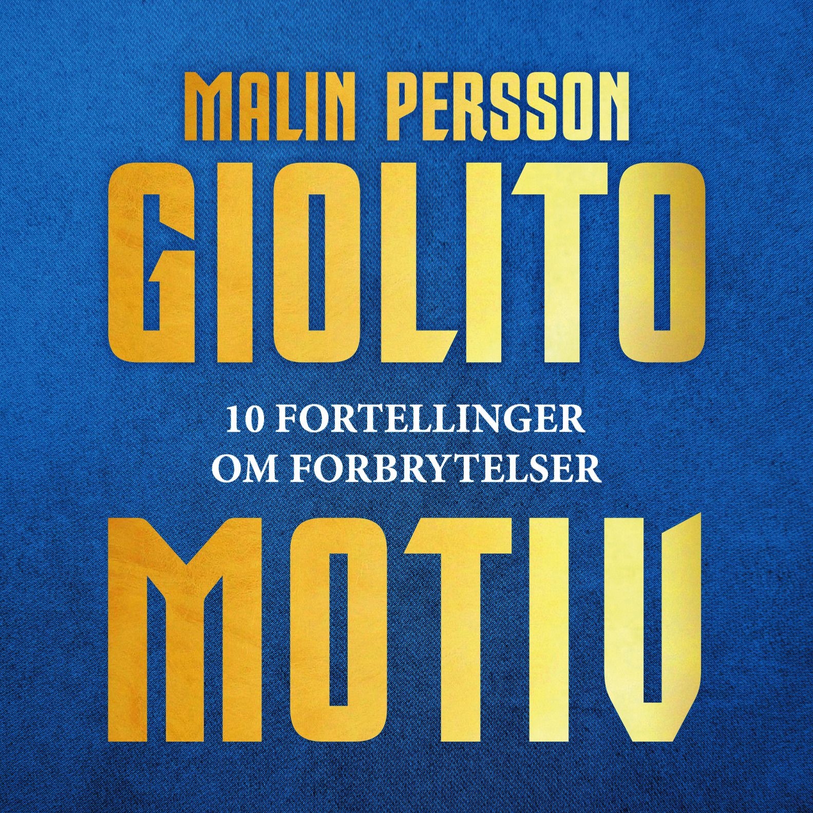 "Motiv - 10 fortellinger om forbrytelser" av Malin Persson Giolito