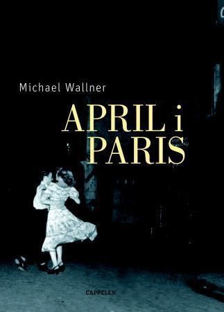 "April i Paris" av Michael Wallner