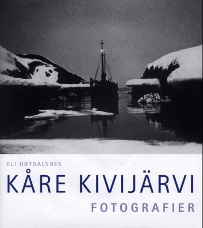 "Kåre Kivijärvi - fotografier" av Eli Høydalsnes