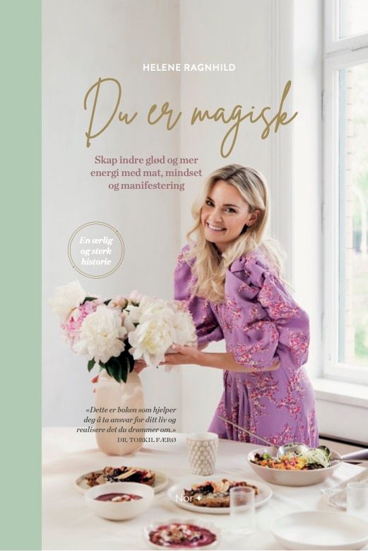 "Du er magisk - skap indre glød og mer energi med mat, mindset og manifestering" av Helene Ragnhild Andersen Sollie