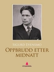 "Oppbrudd etter midnatt - roman" av Sigurd Evensmo