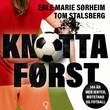 "Knotta først - 144 år med jenter, motstand og fotball" av Tom Stalsberg