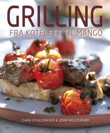 "Grilling - fra kotelett til mango" av Chris Schlesinger
