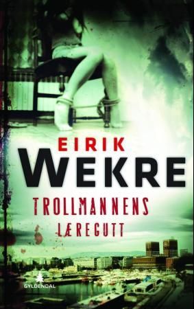 "Trollmannens læregutt - kriminalroman" av Eirik Wekre