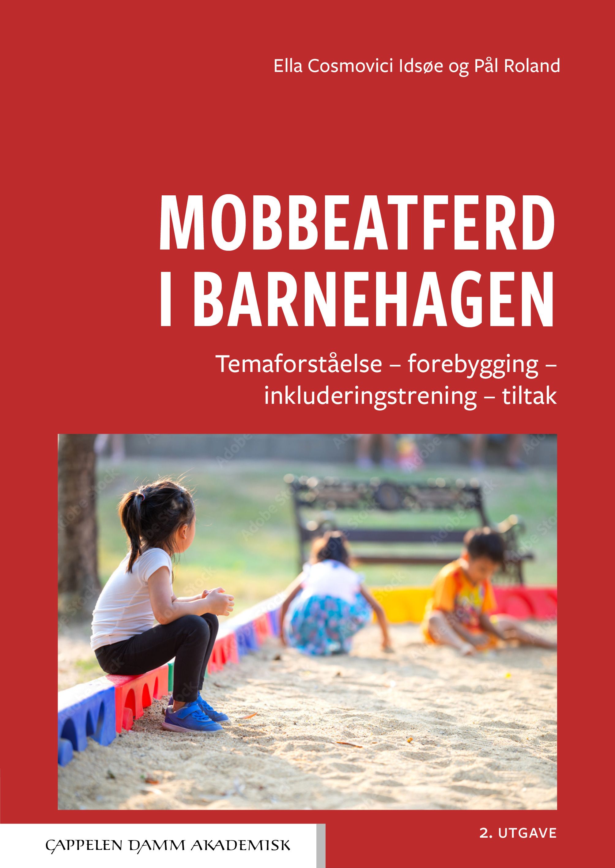 "Mobbeatferd i barnehagen - temaforståelse,  forebygging, inkluderingstrening, tiltak" av Ella Cosmovici Idsøe