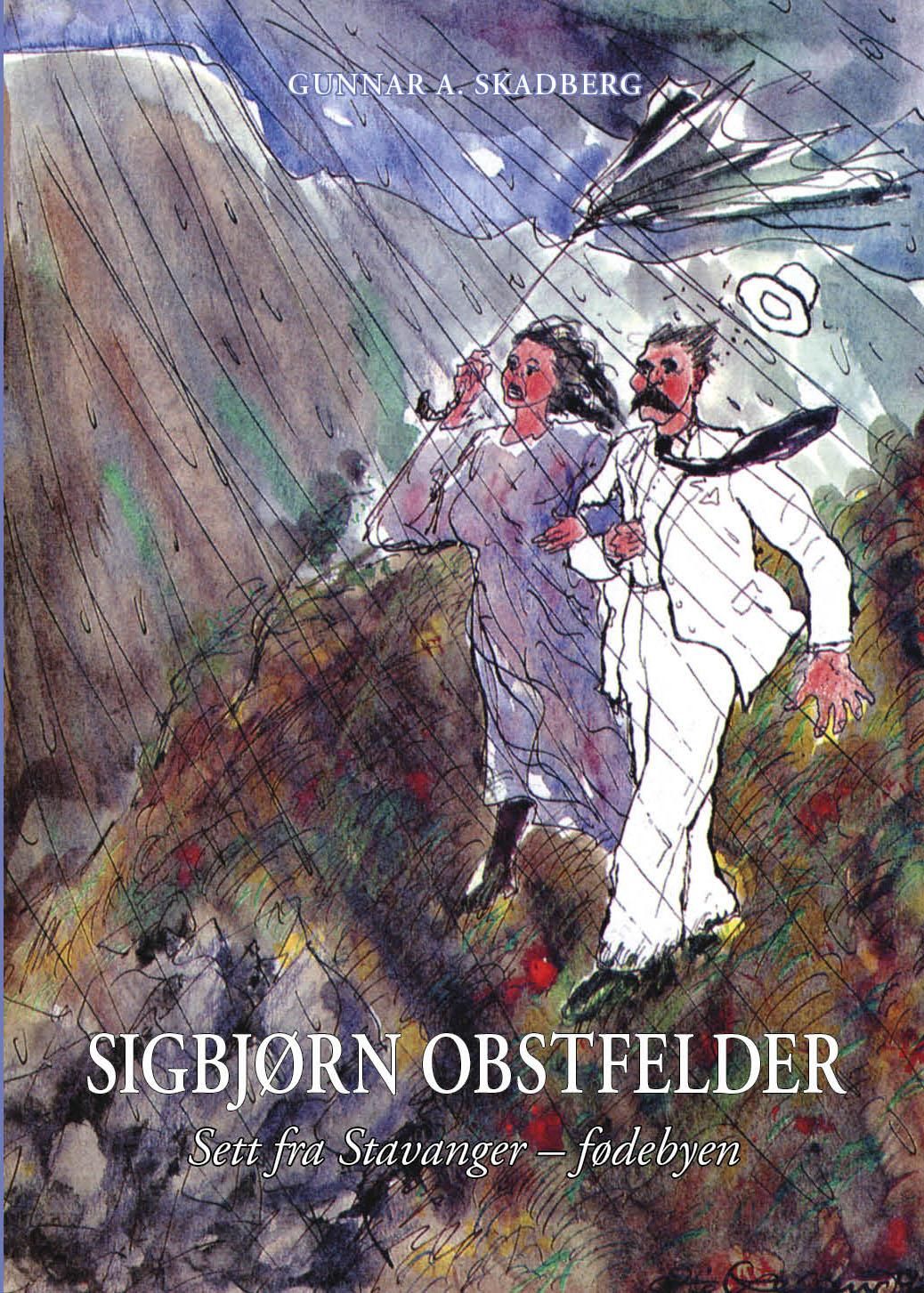 "Sigbjørn Obstfelder - sett fra Stavanger  -  fødebyen" av Gunnar A. Skadberg